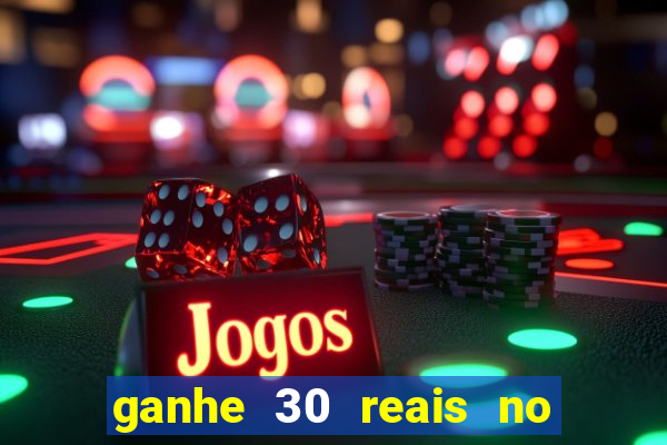 ganhe 30 reais no cadastro cassino